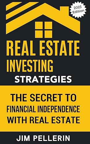 real estate investing strategies the secret to financial independence with real estate 1st edition jim