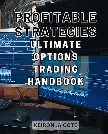 profitable strategies ultimate options trading handbook mastering the game proven techniques to maximize