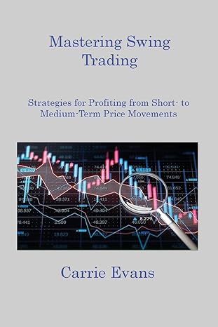 mastering swing trading strategies for profiting from short to medium term price movements 1st edition carrie