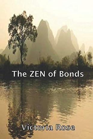 the zen of bonds 1st edition victoria rose 1719918163, 978-1719918169
