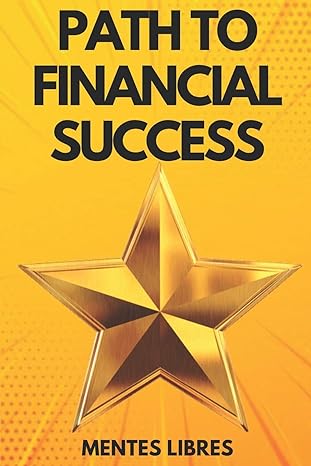 path to financial success reach your goal 1st edition mentes libres 1677733411, 978-1677733415