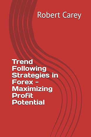 trend following strategies in forex maximizing profit potential 1st edition robert carey b0cns8frjz,