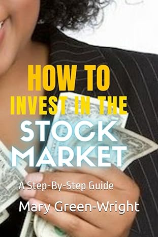 how to invest in the stock market a step by step guide 1st edition mary green wright b0bvdw3hpq,