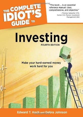 the complete idiots guide to investing 4th edition edward t koch ,debra johnson 1592579159, 978-1592579150