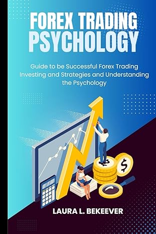 forex trading psychology guide to be successful forex trading investing and strategies and understanding the