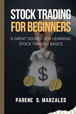 stock trading for beginners a great source for learning stock trading basics 1st edition parene s marzales