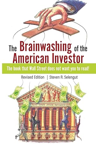 the brainwashing of the american investor 1st edition steven r selengut 1643985787, 978-1643985787