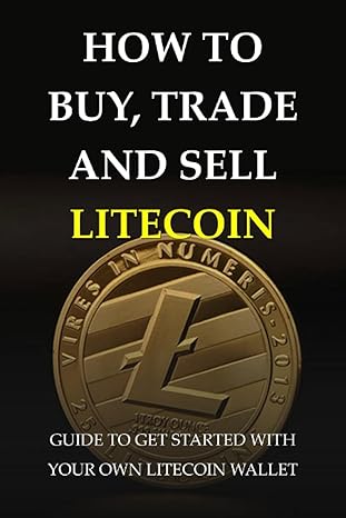 how to buy trade and sell litecoin guide to get started with your own litecoin wallet bitcoin vs litecoin 1st