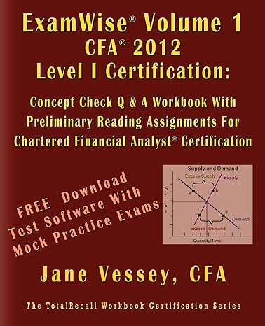 examwise volume 1 for 2012 cfa level i certification the candidates question and answer workbook with