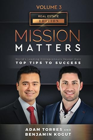 mission matters worlds leading entrepreneurs reveal their top tips to success 1st edition adam torres