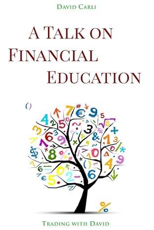 a talk on financial education notions that everyone should know and apply for a better life 1st edition david
