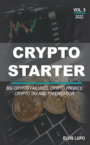 crypto starter vol 5 big crypto failures crypto privacy crypto tax avoidance and tokenization 1st edition
