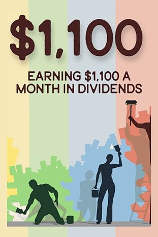 earning $1 100 a month in dividends how to replace your paycheck with dividends 1st edition joshua king