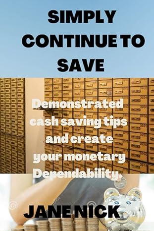 simply continue to save demonstrated cash saving tips and create your monetary dependability 1st edition jane