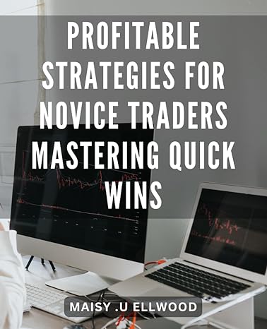 profitable strategies for novice traders mastering quick wins unlocking the secrets to lucrative trading