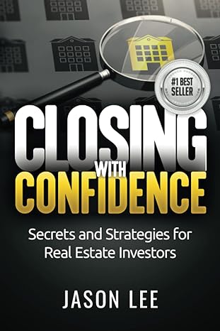 closing with confidence secrets and strategies for real estate investors 1st edition jason lee b0c47yrz7x,
