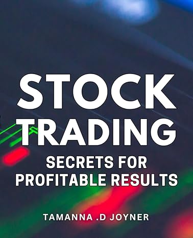 stock trading secrets for profitable results unlock the profit potential of stock trading with these top