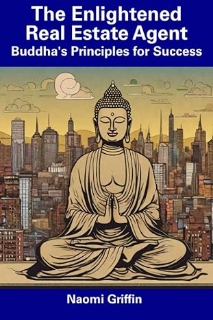 the enlightened real estate agent buddhas principles for success 1st edition naomi griffin b0cdngz3x3,