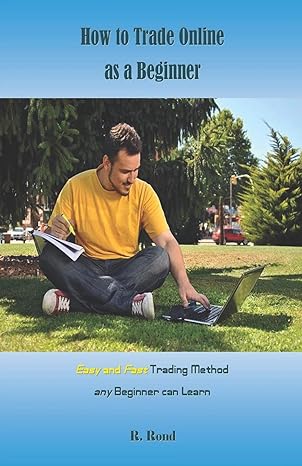 how to trade online as a beginner easy and fast trading method any beginner can learn 1st edition r rond