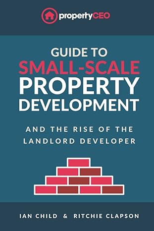 guide to small scale property development and the rise of the landlord developer 1st edition ian child