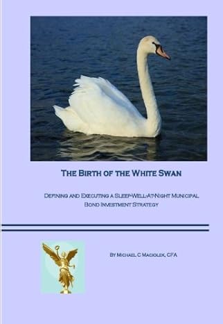 the birth of the white swan defining and executing a sleep well at night municipal bond investment strategy