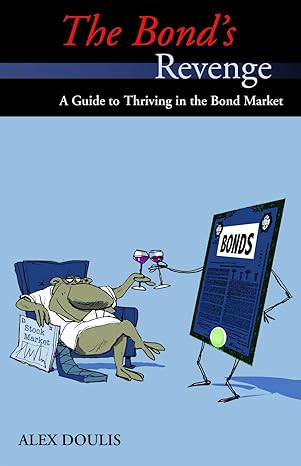 the bonds revenge a guide to thriving in the bond market revised edition alex doulis 1550227734,