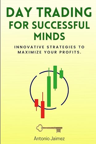 day trading for successful minds innovative strategies to maximize your profits 1st edition antonio jaimez
