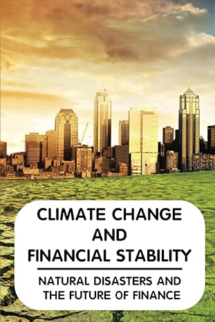 climate change and financial stability natural disasters and the future of finance climate finance definition