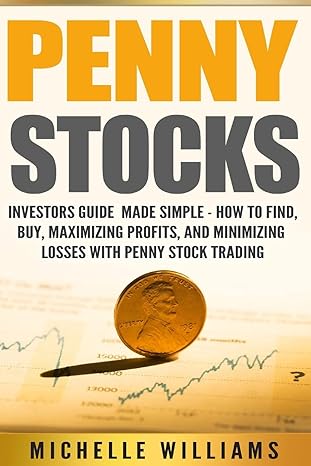 penny stocks investors guide made simple how to find buy maximize profits and minimize losses with penny