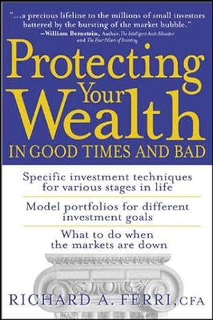 protecting your wealth in good times and bad 1st edition richard a ferri 0071408177, 978-0071408172