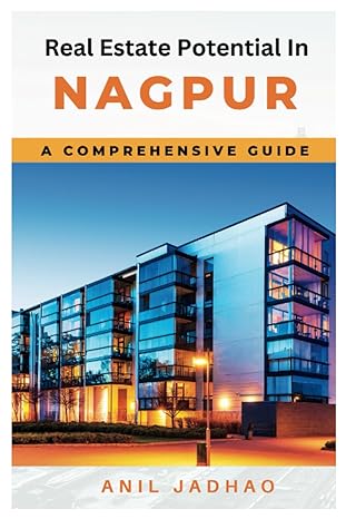 real estate potential in nagpur a comprehensive guide 1st edition anil jadhao b0c9h4kt3l, 979-8399638683