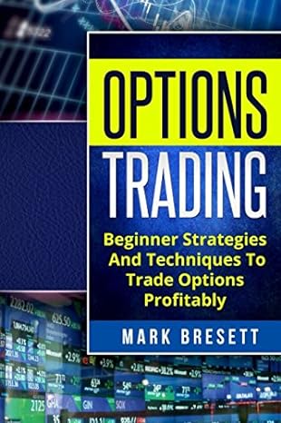 options trading beginner strategies and techniques to trade options profitably 1st edition mark bresett