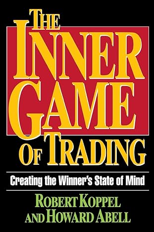the inner game of trading 1st edition robert koppel ,howard abell 0786311894, 978-0786311897