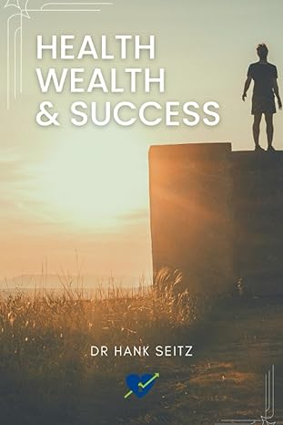 health wealth and success 1st edition dr hank seitz b0chlb746v, 979-8861318198