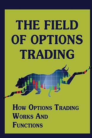 the field of options trading how options trading works and functions 1st edition santiago guebara b09yqjg2w3,