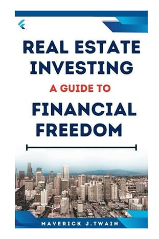 real estate investing a guide to financial freedom using tried and true real estate investment strategies you