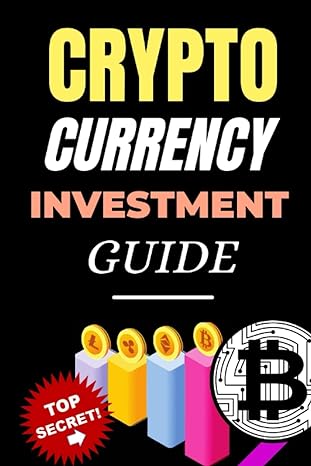 cryptocurrency investment guide 5 simple steps to invest in cryptocurrencies profitably and with minimum risk
