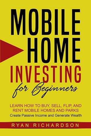 mobile home investing for beginners learn how to buy sell flip and rent mobile homes and parks create passive
