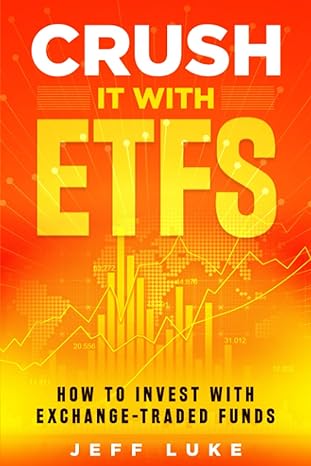 crush it with etfs how to invest with exchange traded funds 1st edition jeff luke b09pw4twlj, 979-8755677707