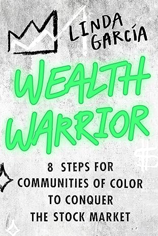 wealth warrior 8 steps for communities of color to conquer the stock market 1st edition linda garcia
