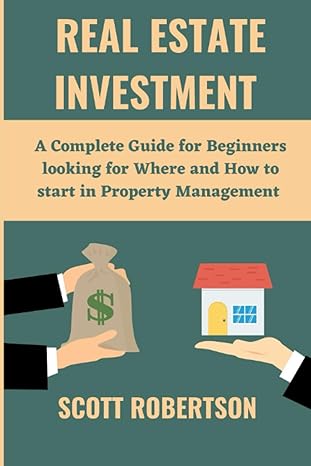 real estate investment a complete guide for beginners looking for where and how to start in property
