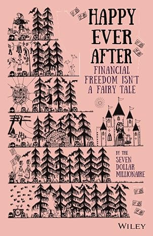 happy ever after financial freedom isnt a fairy tale 1st edition seven dollar millionaire 1119780721,