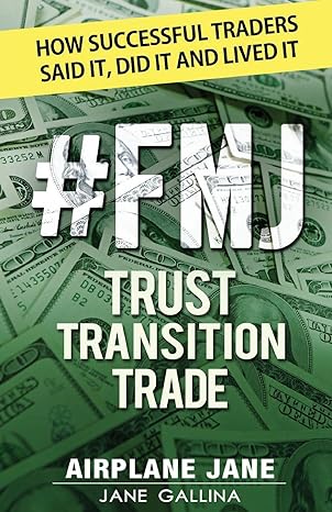 #fmj trust transition trade how successful traders said it did it and lived it 1st edition jane gallina