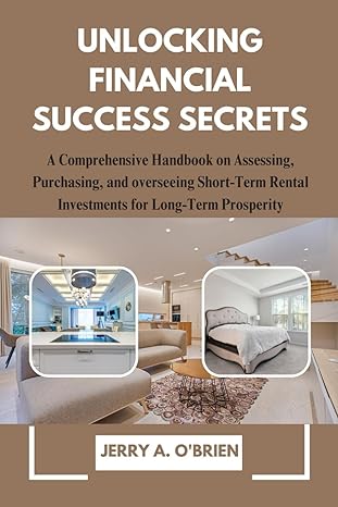 unlocking financial success secrets a comprehensive handbook on assessing purchasing and overseeing short
