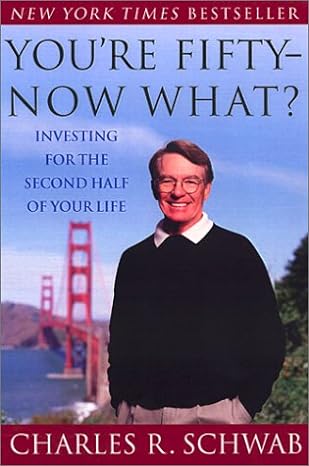 youre fifty now what investing for the second half of your life 1st edition charles schwab 0609808702,