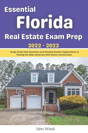 Essential Florida Real Estate Exam Prep 2022 2023 Study Guide With Questions And Detailed Answer Explanations To Passing The Sales Associate Real Estate License Exam