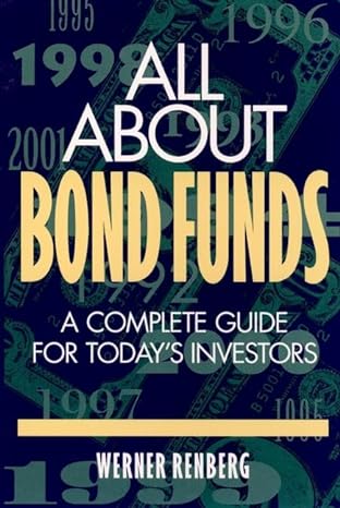 all about bond funds a complete guide for todays investors 1st edition werner renberg 0471311952,