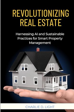 revolutionizing real estate harnessing ai and sustainable practices for smart property management 1st edition