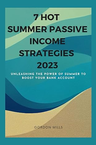 7 hot summer passive income strategies 2023 unleashing the power of summer to boost your bank account 1st