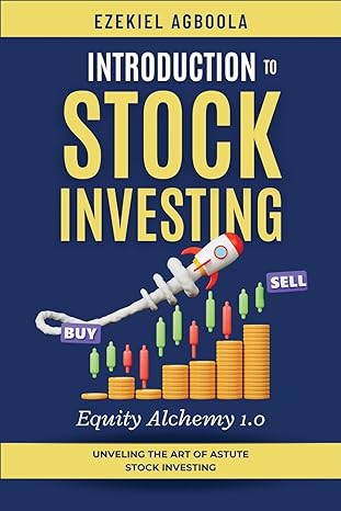introduction to stock investing unveiling the art of astute stock investing 1st edition ezekiel agboola